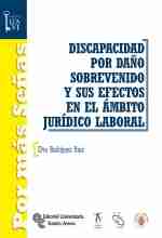 Discapacidad por daño sobrevenido y sus efectos en el ámbito jurídico-laboral