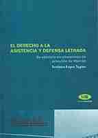 Derecho a la Asistencia y Defensa Letrada, El. Su Ejercicio en Situaciones de Privación de Libertad