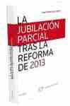 Jubilación parcial tras la reforma de 2013, La