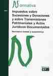 Impuestos sobre Sucesiones y Donaciones y sobre Transmisiones Patrimoniales y Actos Jurídicos Documentados. "Normativa estatal y autonomica"