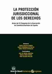 Protección jurisdiccional de los derechos, La. "Actas del XI Congreso de la Asociación de Constitucionalistas de España"