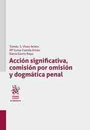 Acción significativa, comisión por omisión y dogmática penal
