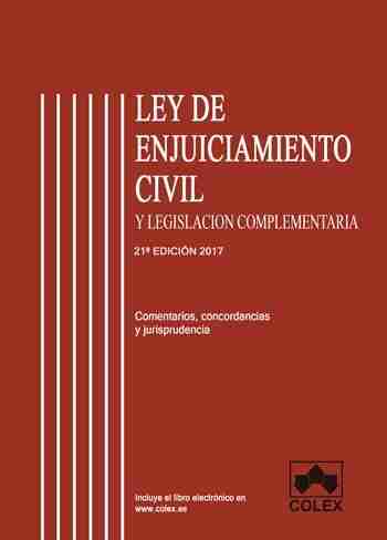 Ley de Enjuiciamiento Civil y legislación complementaria comentada. Comentarios, concordancias y jurisprudencia