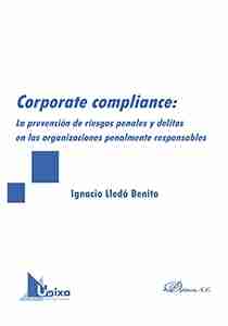 Corporate compliance: La prevención de riesgos penales y delitos en las organizaciones