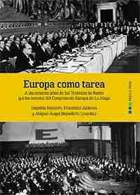 Europa como tarea "A  los sesenta años de los Tratados de Roma y a los setenta del Congreso de Europa de la Haya"