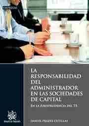 Responsabilidad del administrador en las sociedades de capital en la jurisprudencia del TS, La