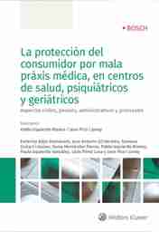 Protección del consumidor por mala práxis médica, en centros de salud, psiquiátricos y geriátricos, La