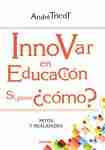 Innovar en Educación. Sí, pero ¿cómo?