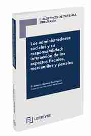 Administradores sociales y su responsabilidad: interacción de los aspectos fiscales, mercantiles y penales, Los