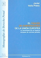 Fraude de subvenciones de la Unión Europea, El ". La necesidad de un espacio europeo de normas penales"