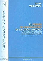 Fraude de subvenciones de la Unión Europea, El ". La necesidad de un espacio europeo de normas penales"