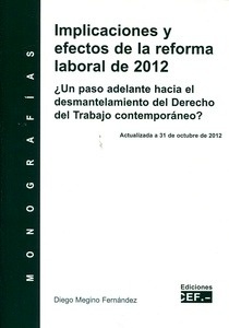 Implicaciones y efectos de la reforma laboral de 2012 ". ¿un paso adelante hacia el desmantelamiento del Derecho del trabajo contemporáneo?"
