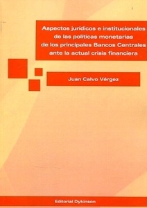 Aspectos jurídicos e institucionales de las políticas monetarias de los principales bancos centrales ante la "actual crisis financiera"