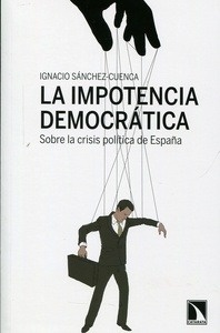 Impotencia democrática, La. Sobre la crisis política de España