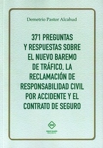 371 preguntas y respuestas sobre el nuevo baremo de trafico, la reclamación de responsabilidad civil por acciden