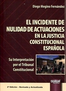 Incidente de Nulidad de Actuaciones en la Justicia Constitucional Española, El "Su interpretación por el Tribunal Constitucional"