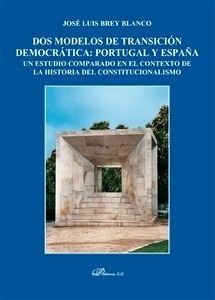 Dos modelos de transición democratica: Portugal y España. "Un estudio comparado en el contexto de la historia del constitucionalismo"