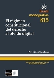 Régimen constitucional del derecho al olvido digital, El