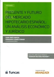Presente y futuro del mercado hipotecario español (DÚO) "Un análisis económico y jurídico"