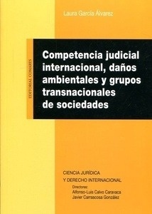 Competencia judicial internacional, daños ambientales y grupos transnacionales de sociedades