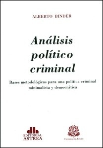 Análisis político criminal "bases metodológicas para una política criminal minimalista y democrática"