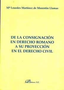De la consignación en Derecho Romano a su proyección en el Derecho Civil
