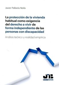 Protección de la vivienda habitual como exigencia del derecho a vivir de forma independiente de las personas con