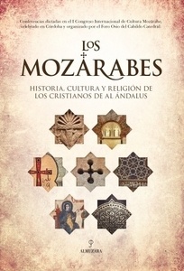 Mozarabes, Los "historia, cultura y religión de los cristianos de Al Andalús. Actas del I Congreso Internacional"