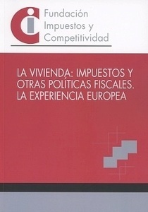 Vivienda, La: impuestos y otras políticas fiscales. La experiencia europea