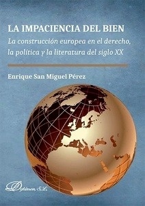 Impaciencia del bien, La "La construcción europea en el derecho, la política y la literatura del siglo XX"