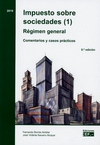 Impuesto sobre sociedades (1). Régimen general. Comentarios y casos prácticos