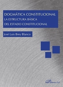 Dogmática Constitucional. La estructura básica del Estado Constitucional