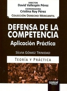 Defensa de la competencia. Aplicación práctica. Teoría y práctica