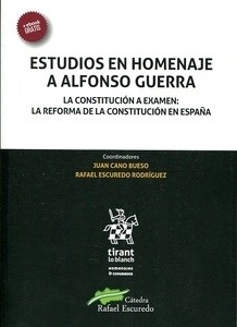 Estudios en homenaje a Alfonso Guerra. "La constitución a examen: la reforma de la constitución en España"