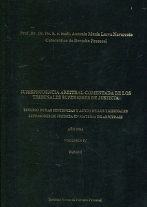 Jurisprudencia Arbitral comentada de los Tribunales Superiores de Justicia. Año 2014. Vol. IV "Estudio de las sentencias y autos de los Tribunales Superiores de Justicia en materia de arbitraje"