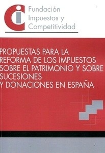 Propuesta para la reforma de los impuestos sobre el patrimonio y sobre sucesiones y donaciones en España