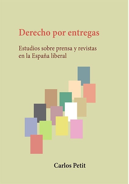 Derecho por entregas. Estudios sobre prensa y revistas en la España liberal