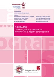 Embargo, El. "Medida judicial y su anotación preventiva en el registro de la propiedad"