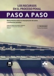 Recursos en el proceso penal, Los "Guía práctica sobre la impugnación de autos y sentencias penales. Paso a paso"