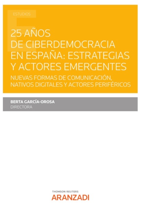 25 años de ciberdemocracia en España: estrategias y actores emergentes "Nuevas formas de comunicación, nativos digitales y actores periféricos"