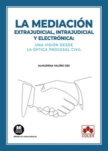 Mediación extrajudicial, intrajudicial y electrónica: una visión desde la óptica procesal civil