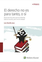 Derecho no es para tanto, o sí, El "Guía sencilla para que lo entienda todo el mundo, pero no lo trabaje"