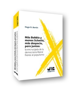 Más Bobbio y menos Schmitt, más despacio, pero juntos: "la encrucijada de la democracia liberal frente al populismo"