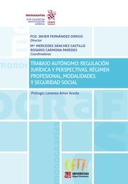 Trabajo Autónomo: Regulación Jurídica y Perspectivas. Régimen Profesional, Modalidades y Seguridad Social