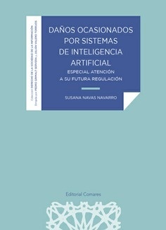 Daños ocasionados por sistemas de inteligencia artificial. Especial atención a su futura regulación