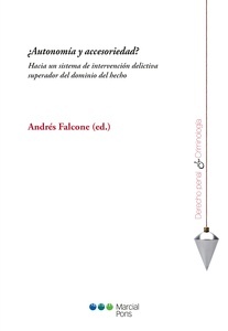 ¿Autonomía y accesoriedad? "Hacia un sistema de intervención delictiva posdominio del hecho"