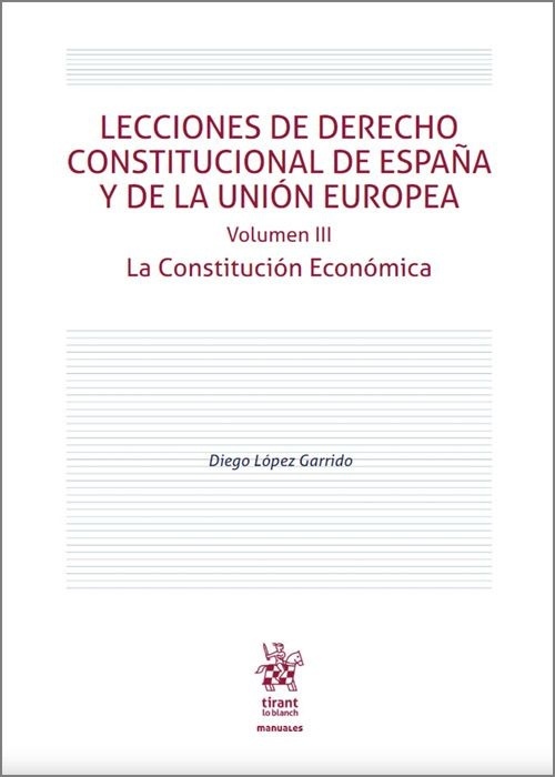 Lecciones de Derecho Constitucional de España y de la Unión Europea. volumen III. La constitución económica