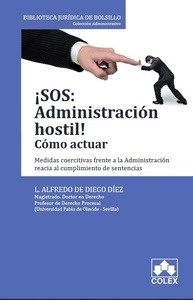 ¡SOS: Administración hostil! Cómo actuar "Medidas coercitivas frente a la Administración reacia al cumplimiento de sentencias"