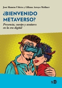 ¿Bienvenido Metaverso? "Presencia, cuerpo y avatares en la era digital"