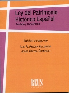Ley del Patrimonio Histórico Español. Anotada y concordada "(Ley 16/1985, de 25 de junio, del Patrimonio Histórico Español)"